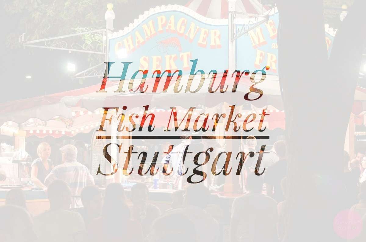 Remembering The Hamburg Fish Market In Stuttgart, Germany